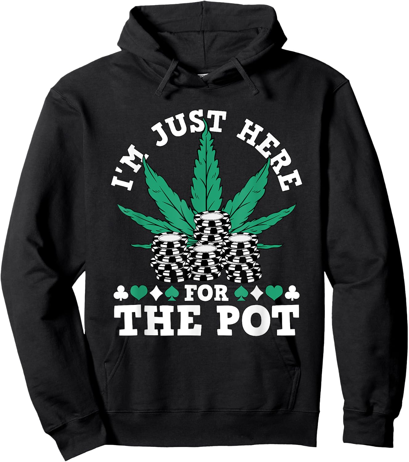 I Love Poker Texas Holdem Co. Weed Poker Chips I'm Just Here For The Pot Marijuana Poker Hoodie - Hoodie | Black
