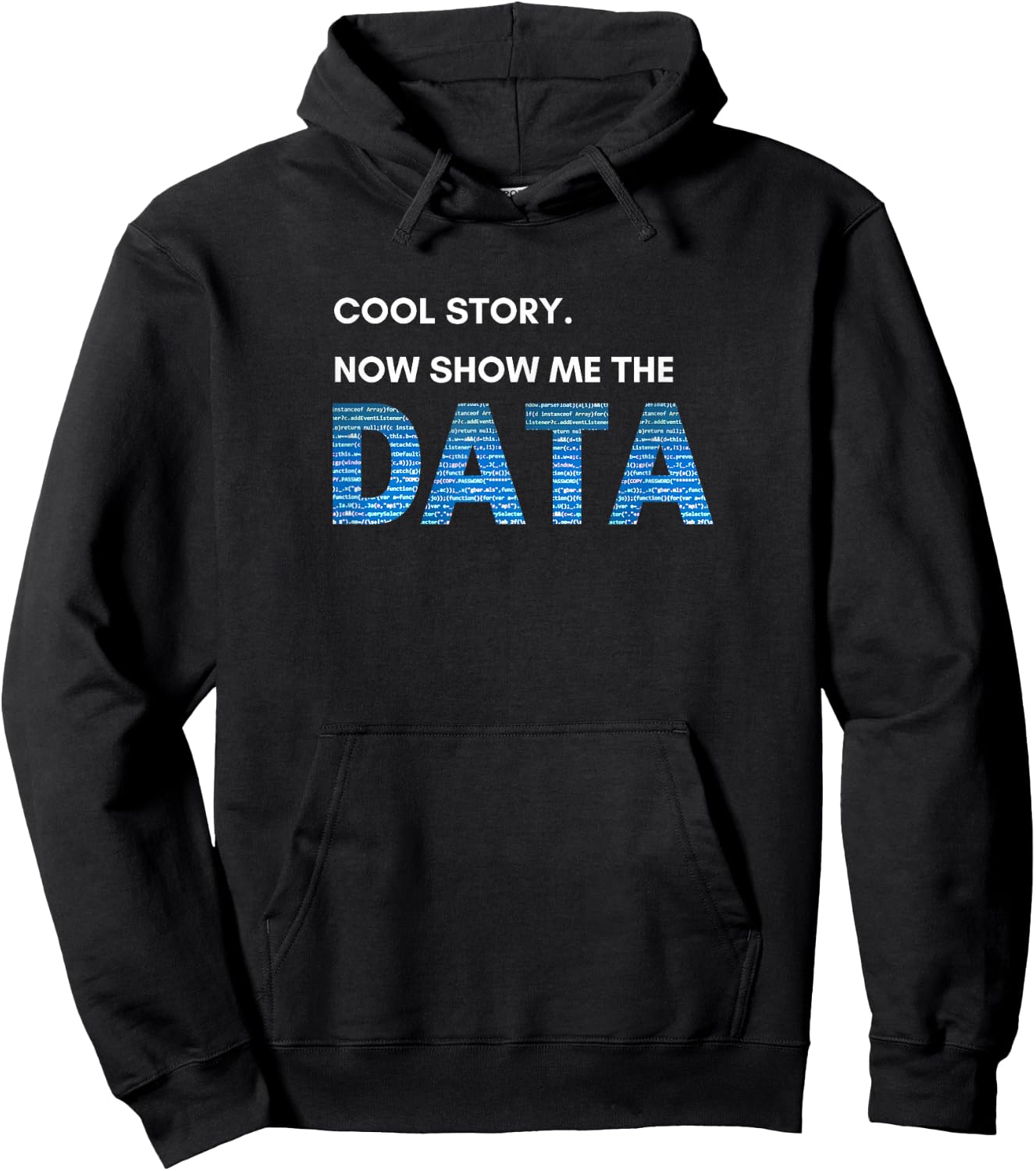 Cool Story. Now Show Me the DATA Hoodie - Hoodie | Black