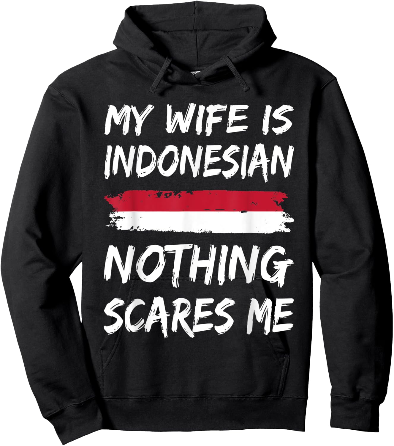 My Wife Is Indonesian Nothing Scares Me Indonesia Flag Hoodie - Hoodie | Black