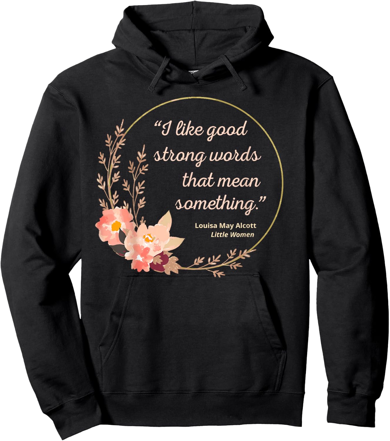 Good Strong Words Louisa May Alcott Quote Little Women Hoodie - Hoodie | Black