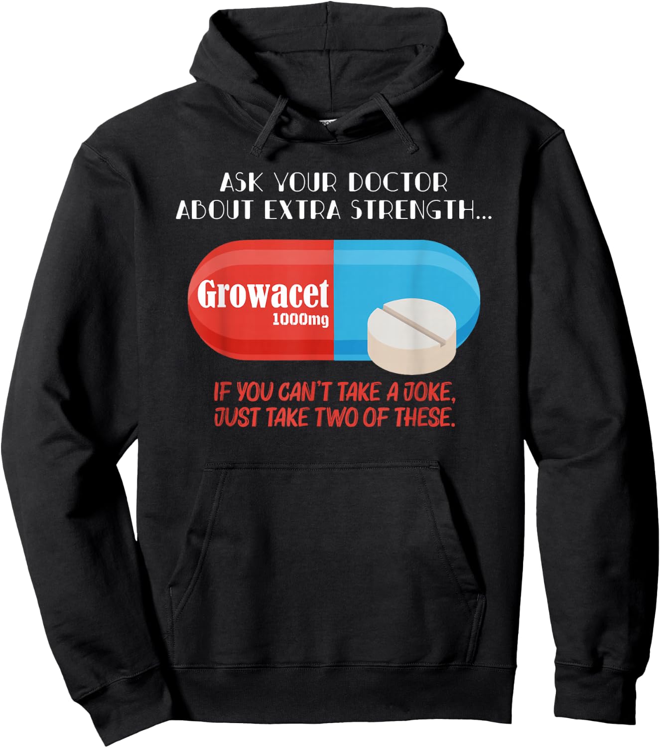 Ask Your Doctor About Extra Strength Growacet Funny Sarcasm Hoodie - Hoodie | Black