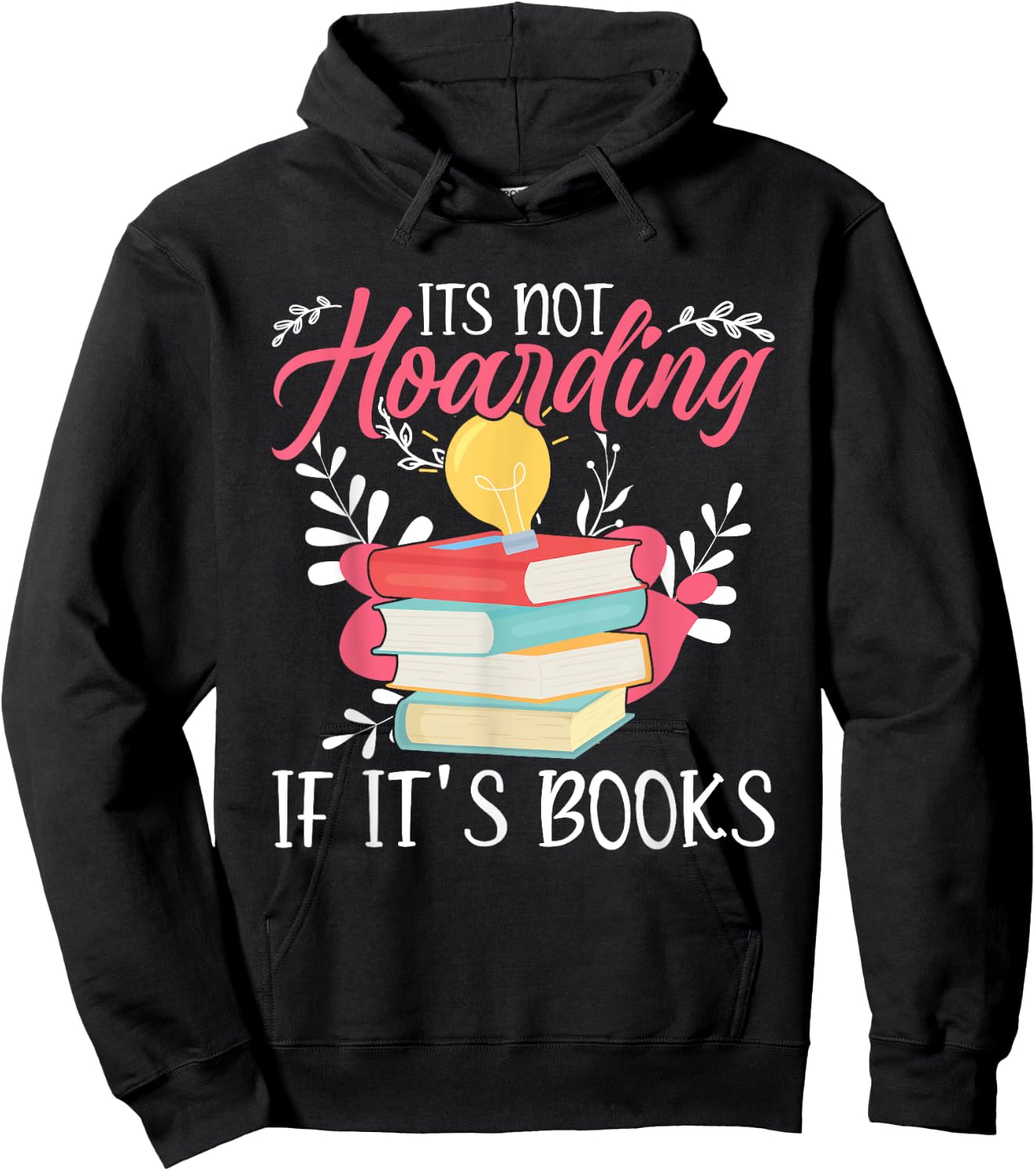 Its Not Hoarding If Its Books Hoarder Bookish Book Lovers Hoodie - Hoodie | Black