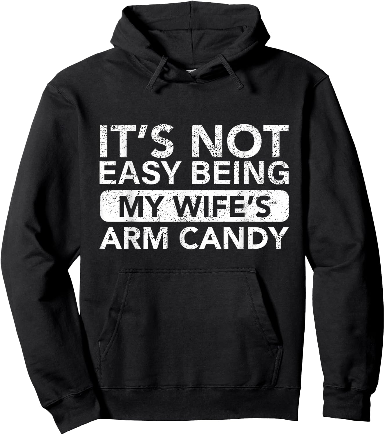 It's Not Easy Being My Wife's Arm Candy Funny Saying Men's Hoodie - Hoodie | Black