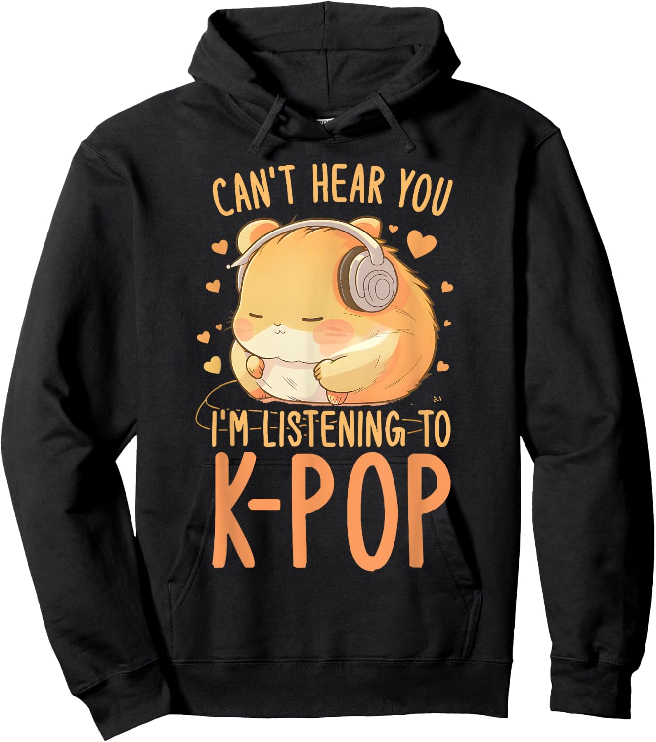Can't Hear You Listening To Kpop Hamster K-pop Merchandise Hoodie - Hoodie | Black