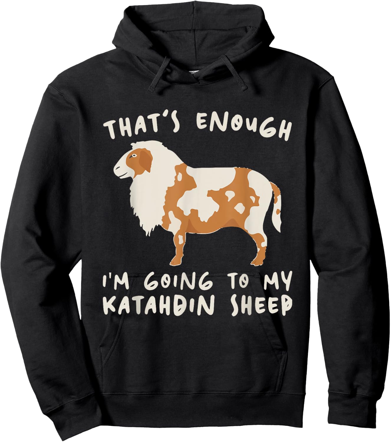 That's Enough I'm Going - Farmer Breeder Katahdin Sheep Hoodie - Hoodie | Black