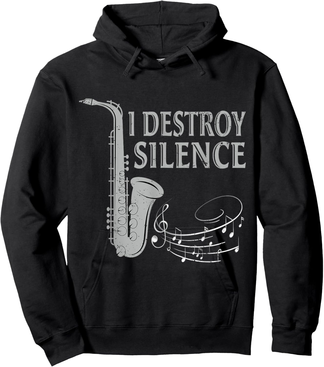 I Destroy Silence Saxophone The Sax Funny Saxophonist Gift Hoodie - Hoodie | Black