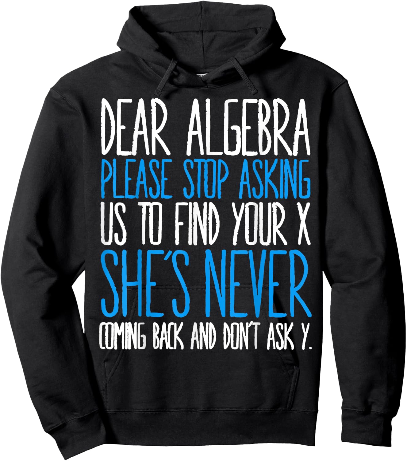 Dear Algebra Please Stop Asking Us Find Your X She’s Never Hoodie - Hoodie | Black