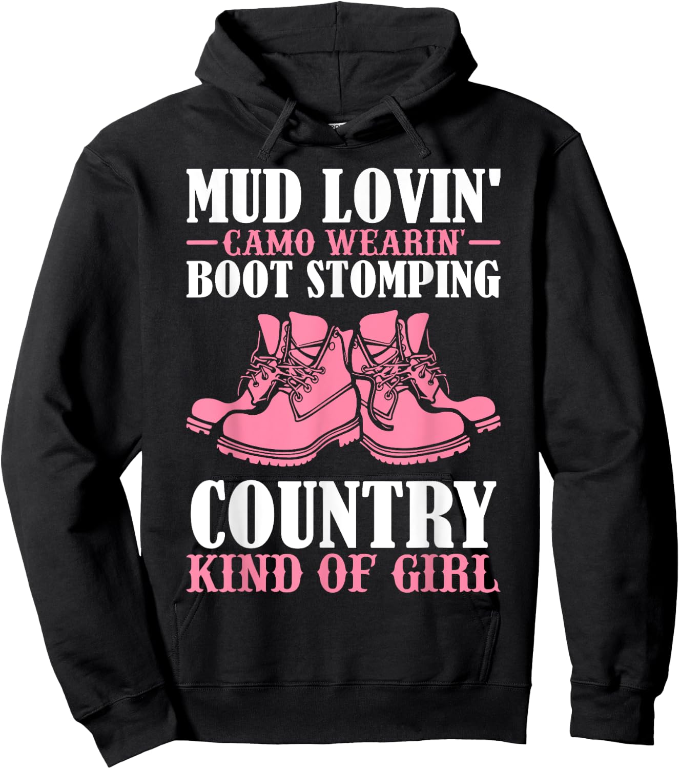 Mud Lovin Camo Wearin' Boot Stomping Country Kind of Girl Hoodie - Hoodie | Black