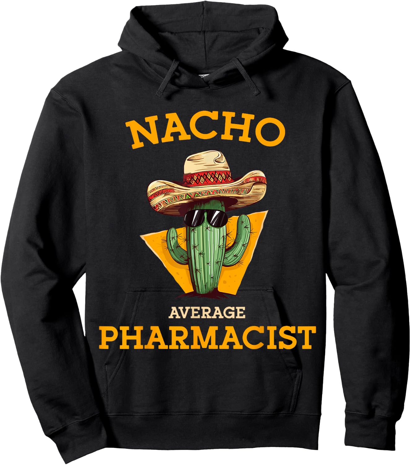 Nacho Average Pharmacist Mexican Cinco De Mayo Co. -Adults Nacho Average Pharmacist Funny Joke Health Care Professional Black Hoodie - Hoodie | Black