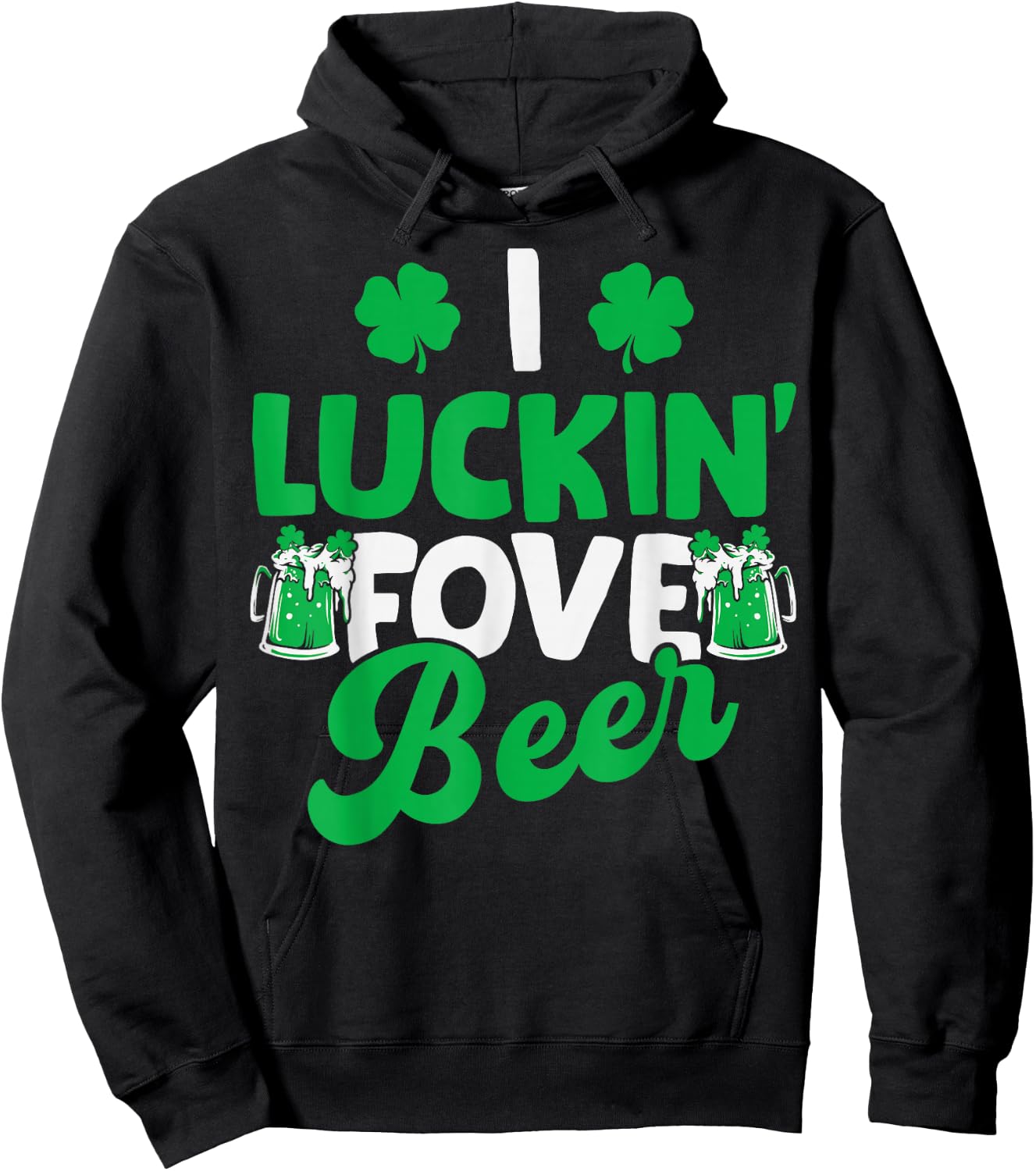 I Luckin Fove Beer St Patricks Day Love Drink Party Hoodie - Hoodie | Black