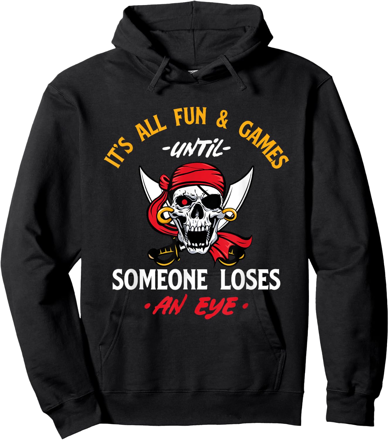 It's All Fun & Games Until Someone Loses An Eye - Pirate Hoodie - Hoodie | Black