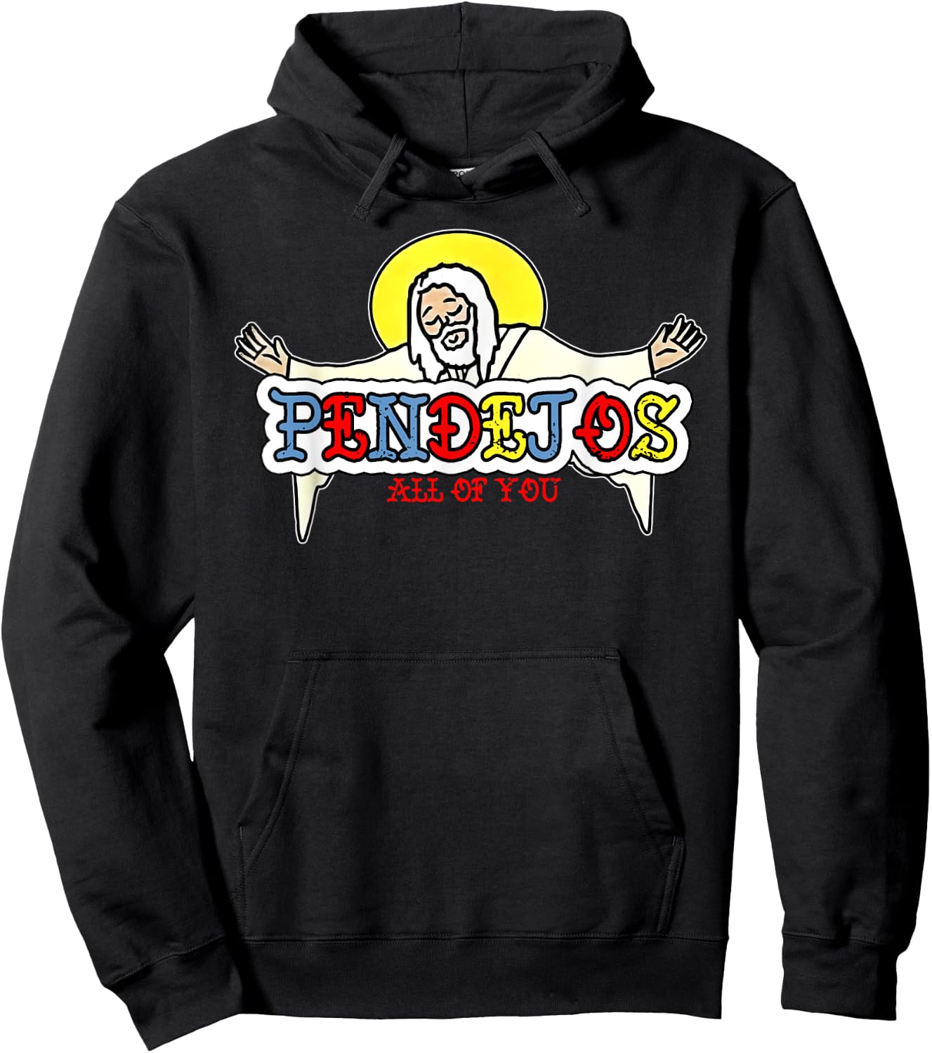 Pendejos All Of You Jesus Sarcastic Humor God Hoodie - Hoodie | Black