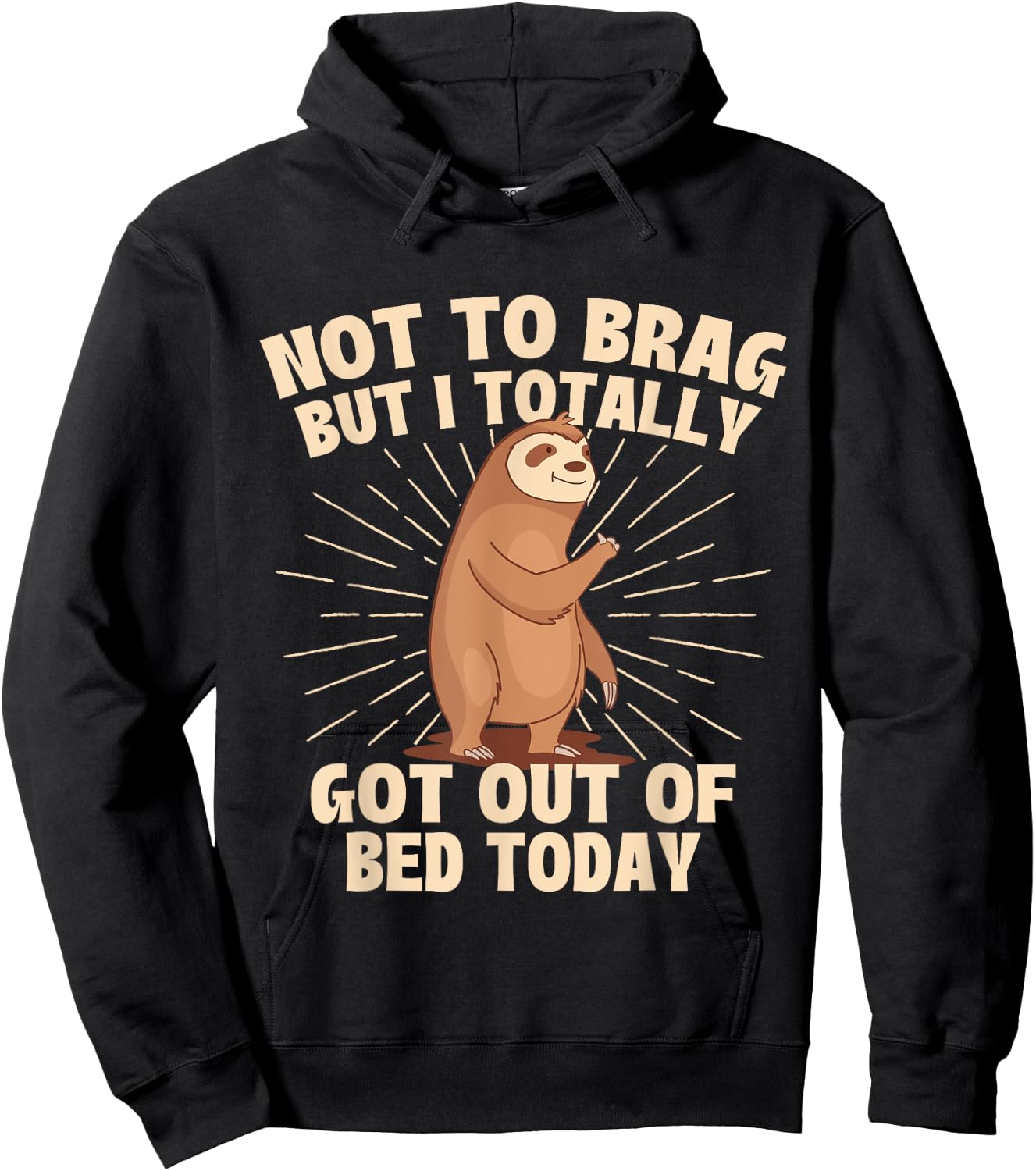Not To Brag But I Totally Got Out Of Bed Today - Sloth Lover Hoodie - Hoodie | Black