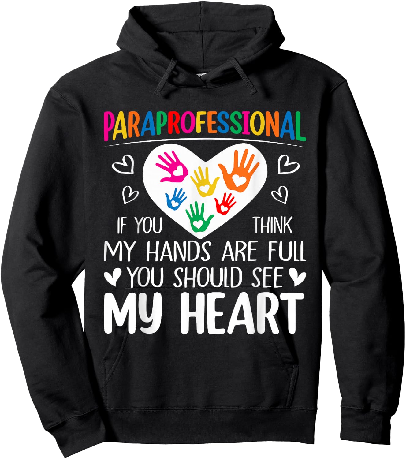 Paraprofessional - When You Think My Hands are Full, See My Heart Hoodie - Hoodie | Black