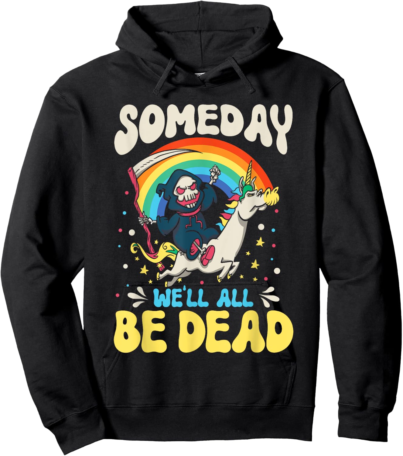 Someday We'll All Be Dead Rainbow Reaper Realistic Saying Hoodie - Hoodie | Black