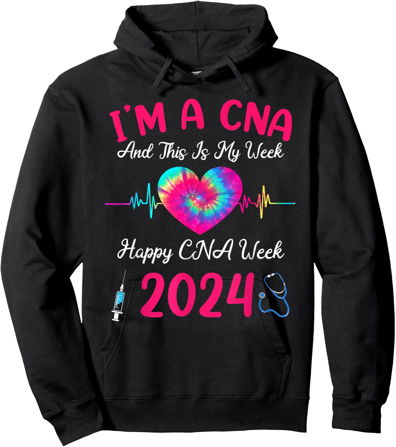 Tie Dye I'm A CNA This Is My Week Happy Nurse Week 2024 Hoodie - Hoodie | Black
