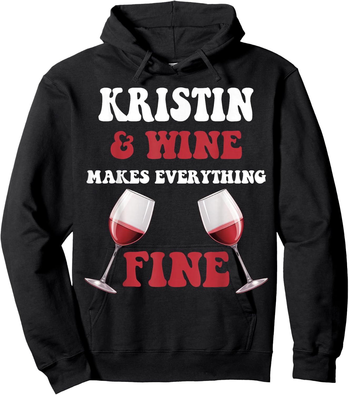 KRISTIN And Wine Make Everything Fine Name KRISTIN Hoodie - Hoodie | Black
