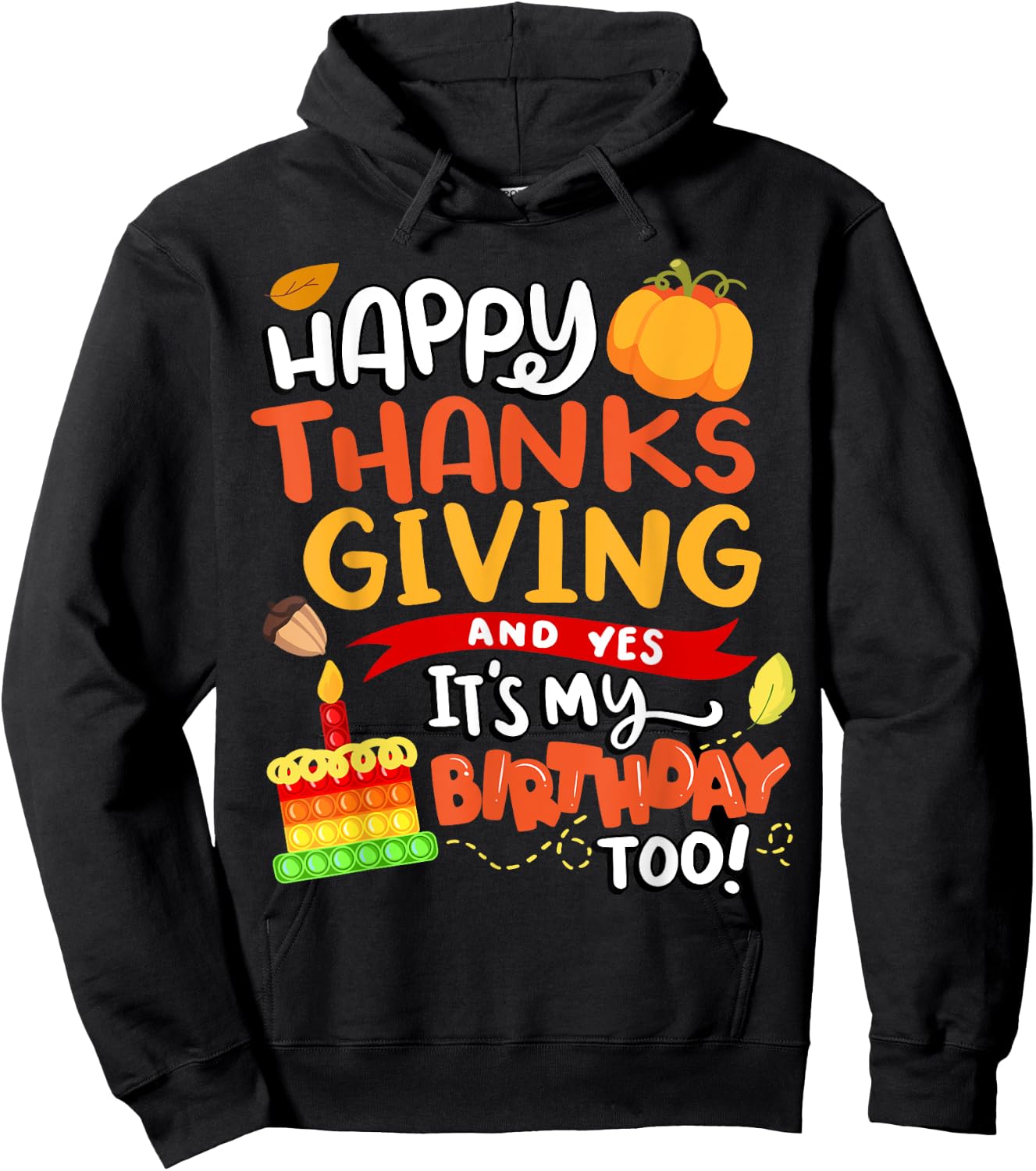 Happy Thanksgiving and Yes It's My Birthday Too! Hoodie - Hoodie | Black