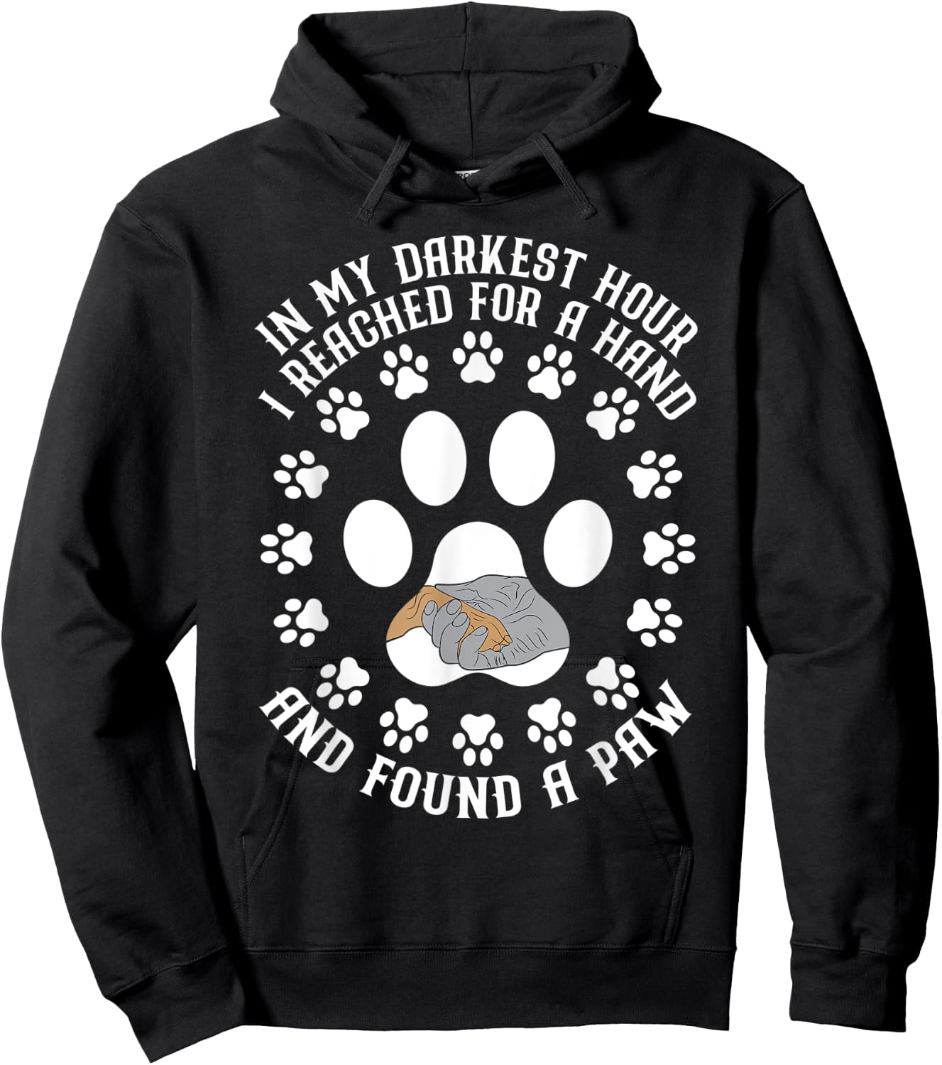 In My Darkest Hour I Reached For A Hand And Found A Paw Hoodie - Hoodie | Black