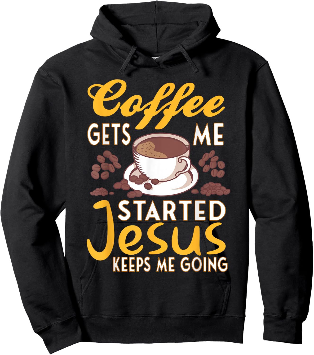 Coffee Get's Me Started Jesus Keeps Me Going Christian Value Hoodie - Hoodie | Black