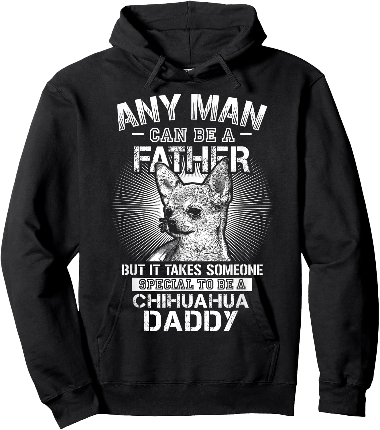 Chihuahua Dad Shirts Any Man Can Be A Father Special Be Hoodie - Hoodie | Black