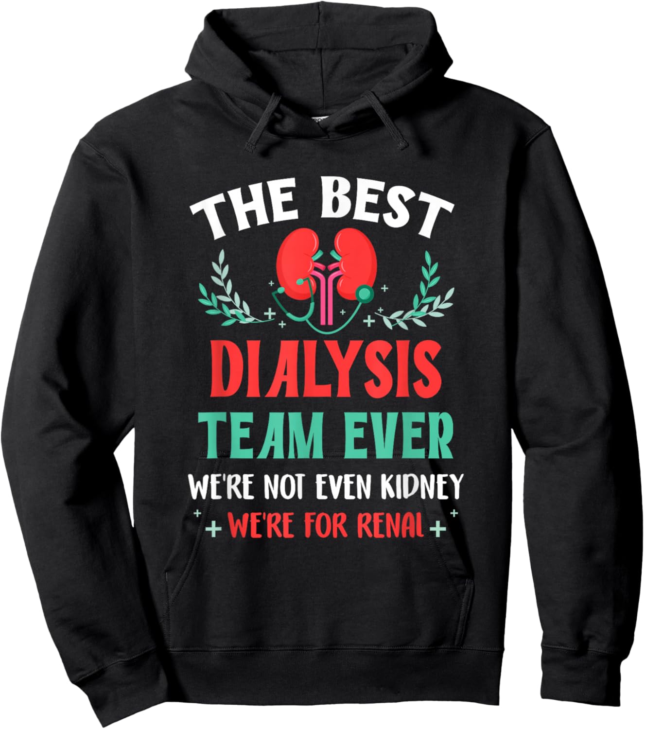 The Best Dialysis Team Ever Nurse Kidney Joke Hemodialysis Hoodie - Hoodie | Black