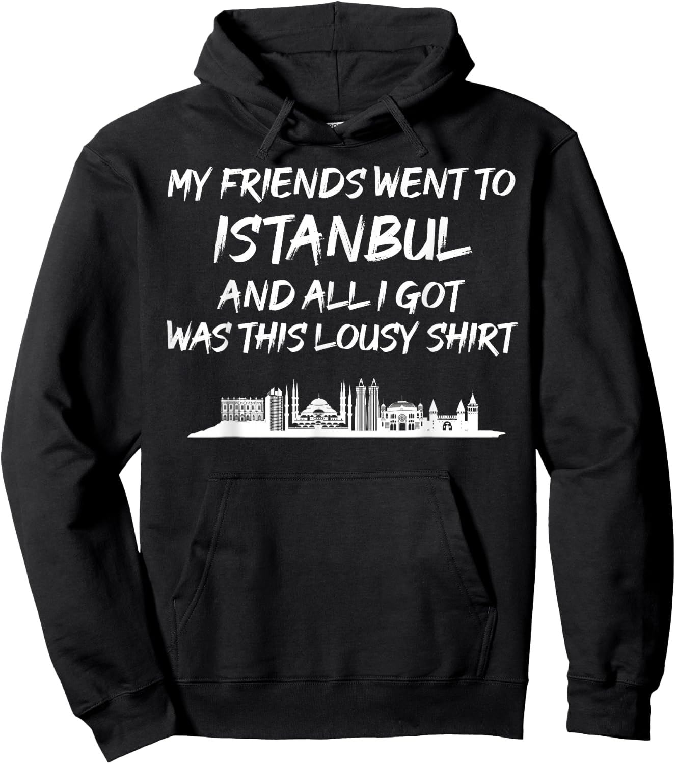 My Friends went to Istanbul and all I got was this lousy Hoodie - Hoodie | Black