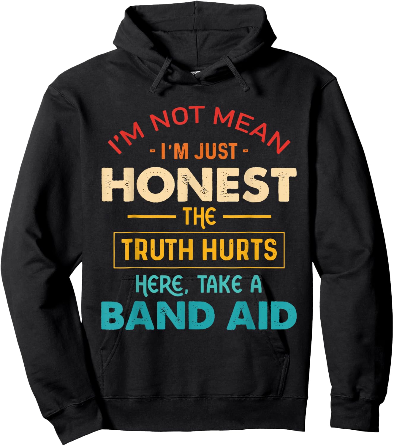 I'm Not Mean I'm Just Honest The Truth Hurts Here Quote Hoodie - Hoodie | Black