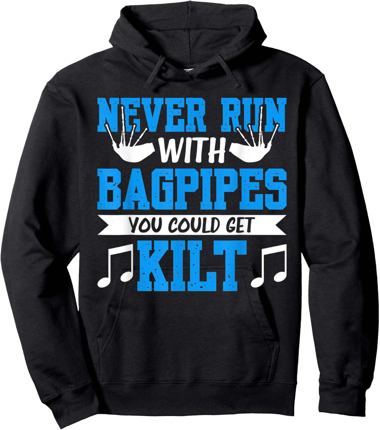 Never Run With Bagpipes You Could Get Kilt Hoodie - Hoodie | Black