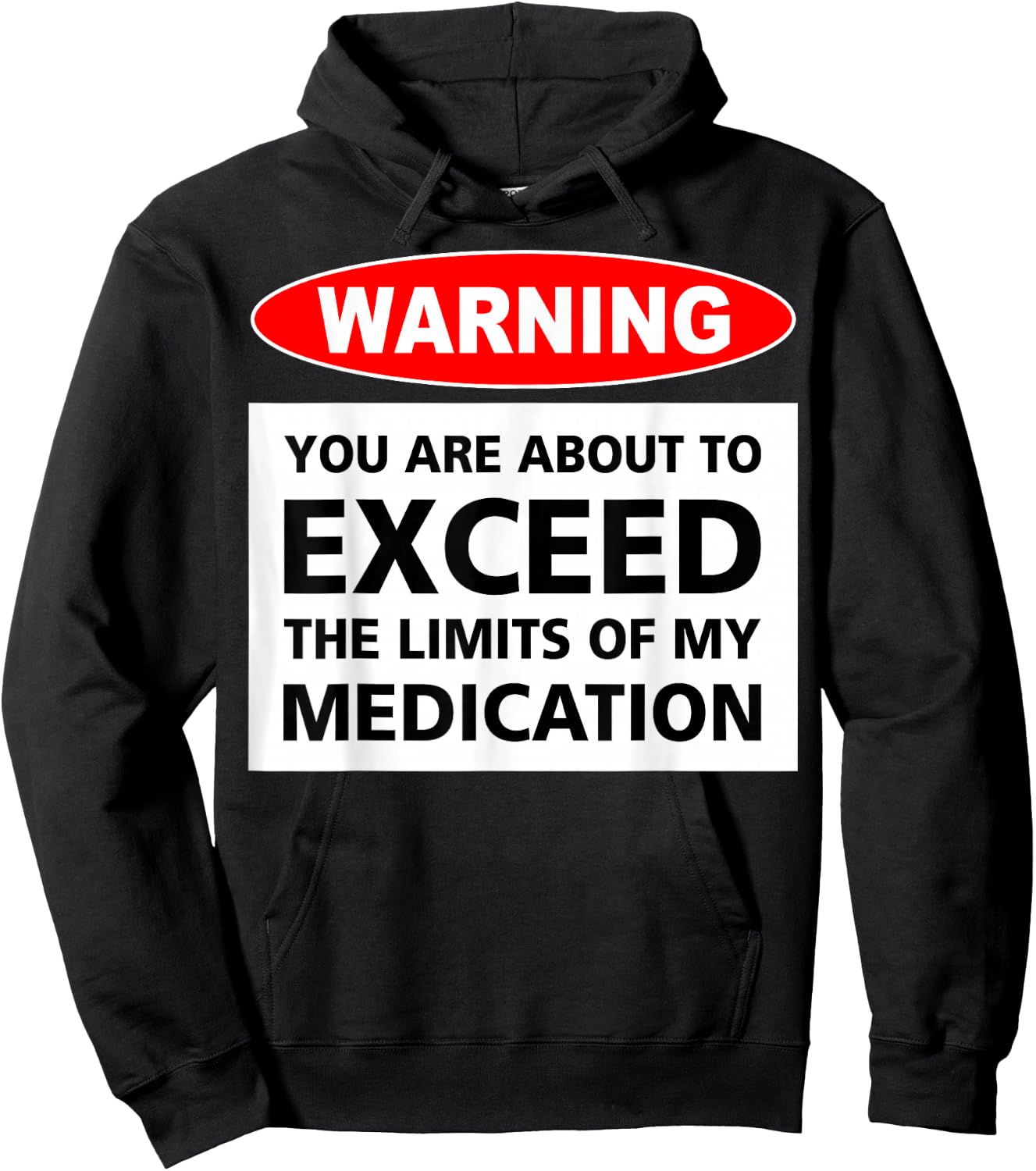 Warning You Are About To Exceed The Limits Of My Medication Hoodie - Hoodie | Black