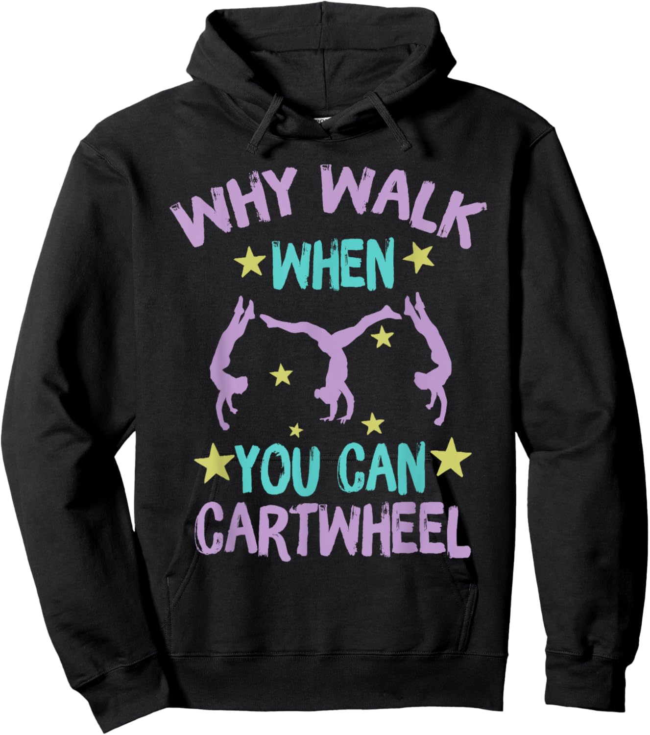 Why Walk When You Can Cartwheel girls gymnastics t dance Hoodie - Hoodie | Black