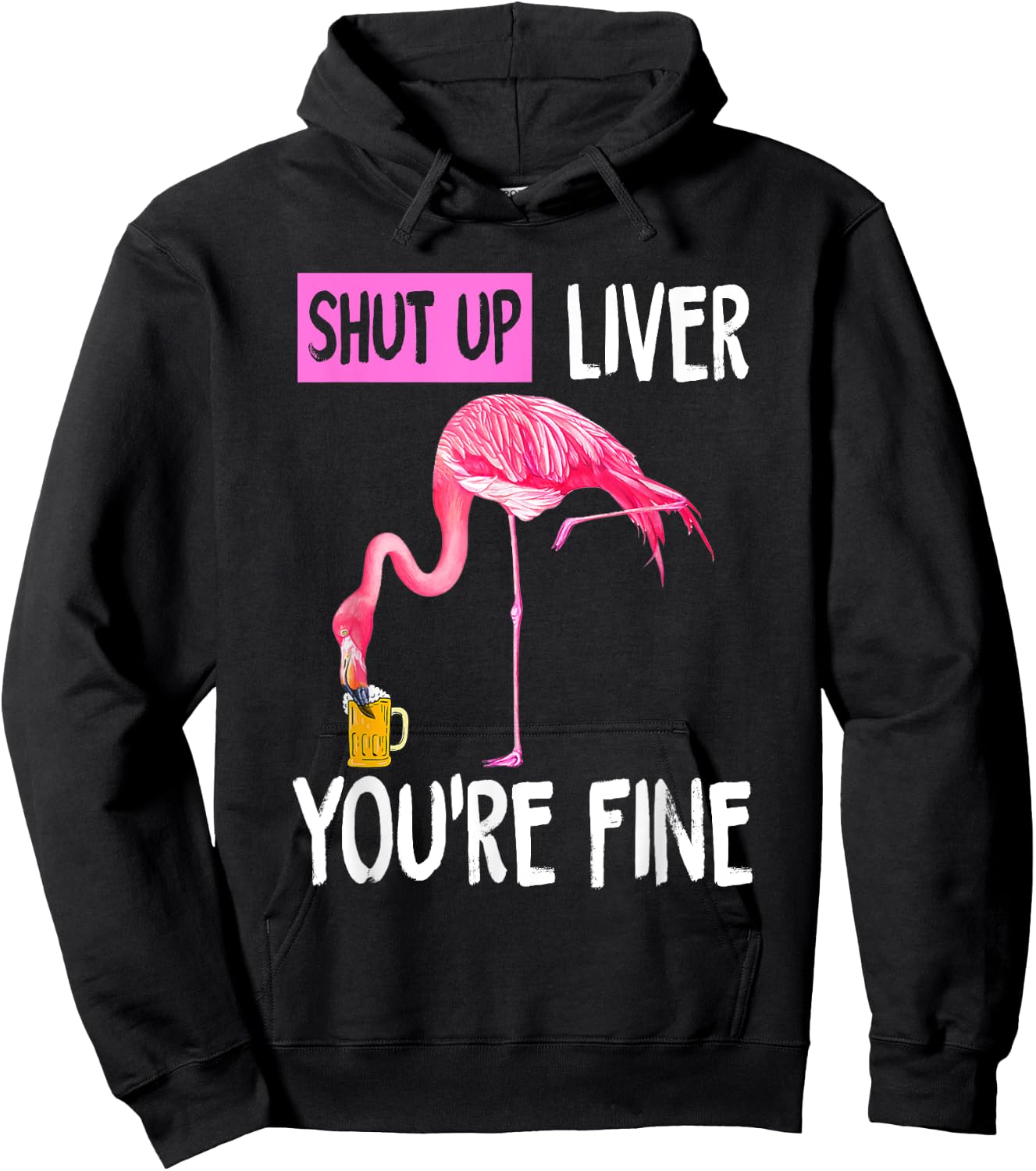 Shut Up Liver You're Fine Flamingo Drunk Quote Hoodie - Hoodie | Black