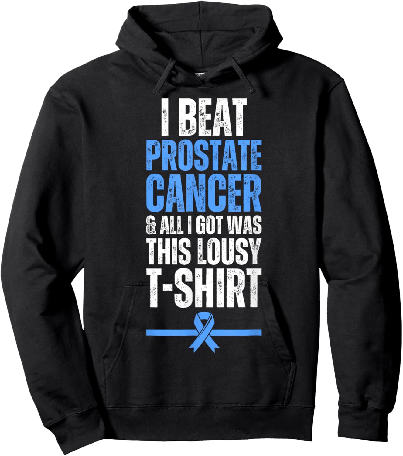 I Beat Prostate Cancer And All I Got Was This Lousy Hoodie - Hoodie | Black