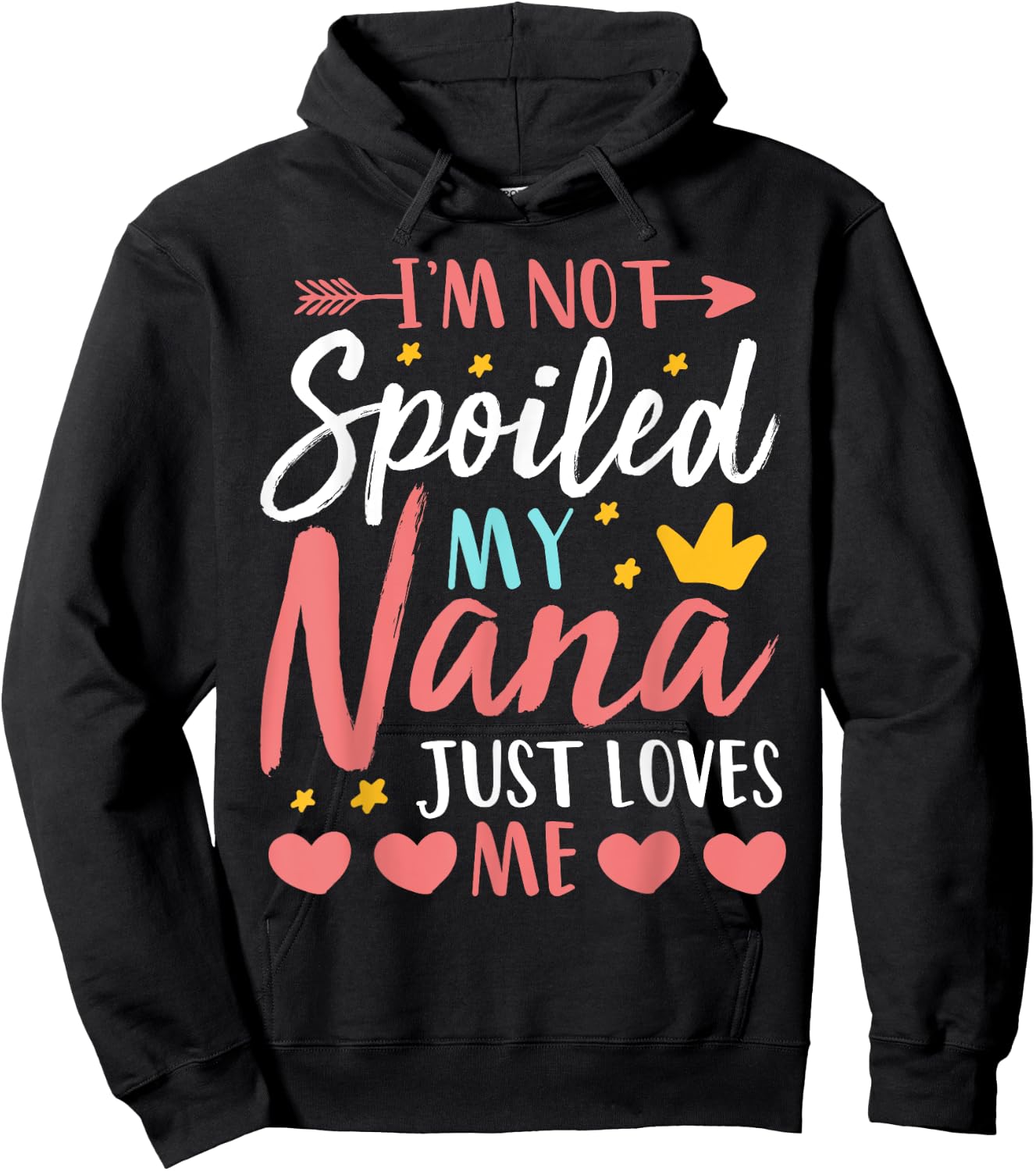 I'm Not Spoiled My Nana Just Loves Me Funny Granddaughter Hoodie - Hoodie | Black