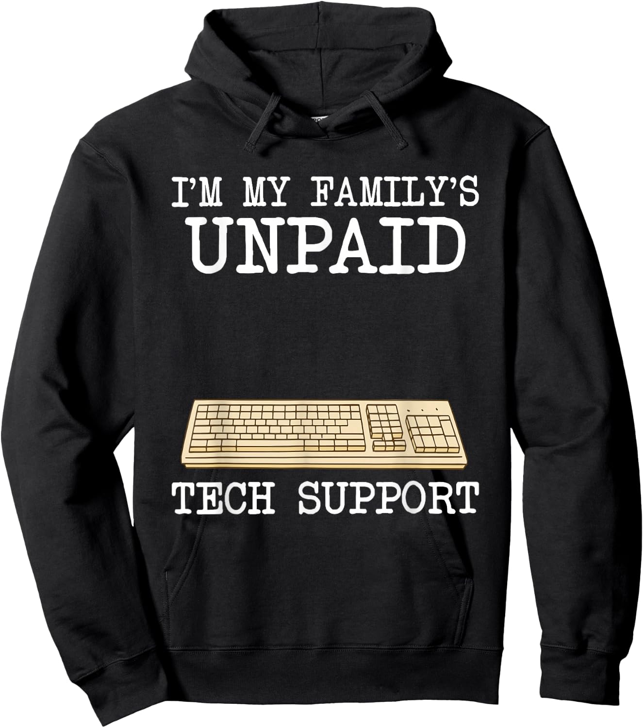IT Nerd Geek Computer I'm My Family's Unpaid Tech Support Hoodie - Hoodie | Black