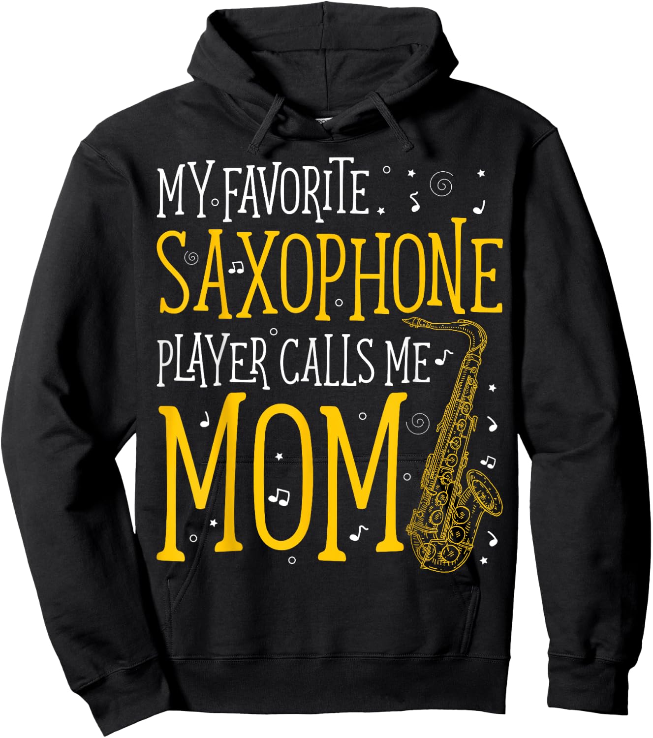 My Favorite Saxophone Player Calls Me Mom Saxophonist Hoodie - Hoodie | Black