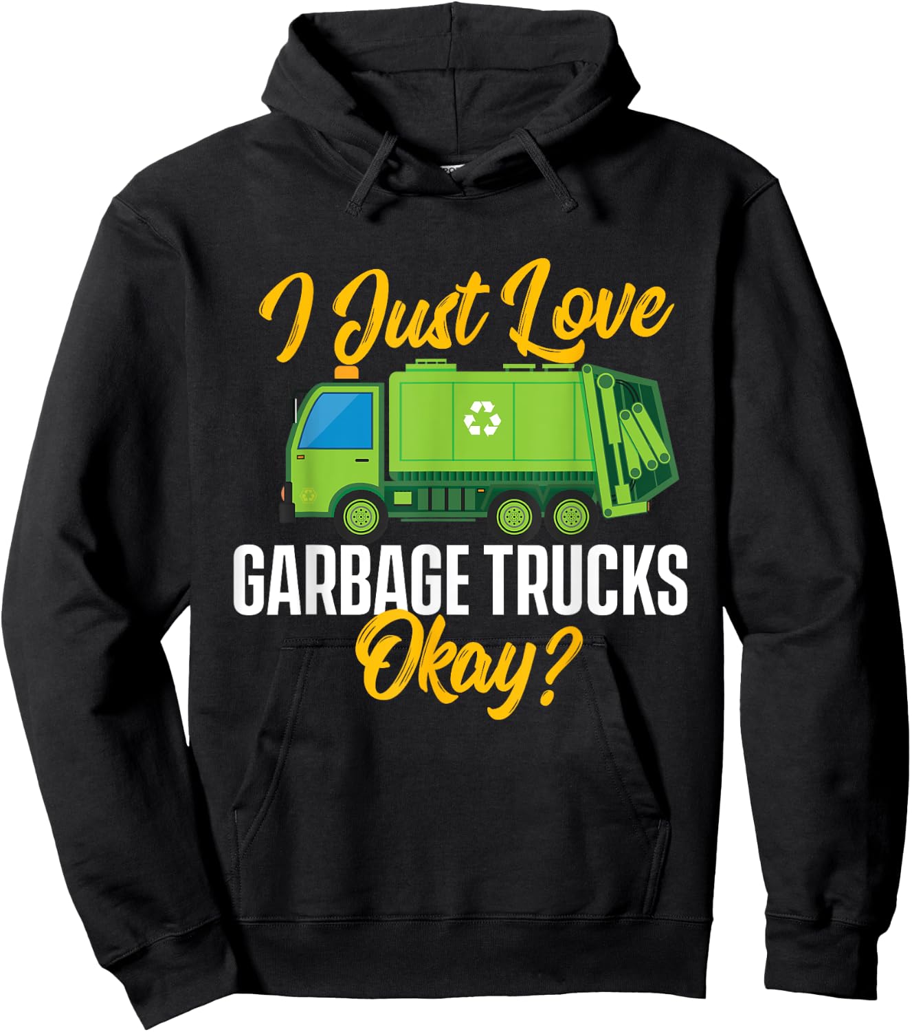 I Just Love Garbage Trucks - Waste Trash Dump Truck Driver Hoodie - Hoodie | Black