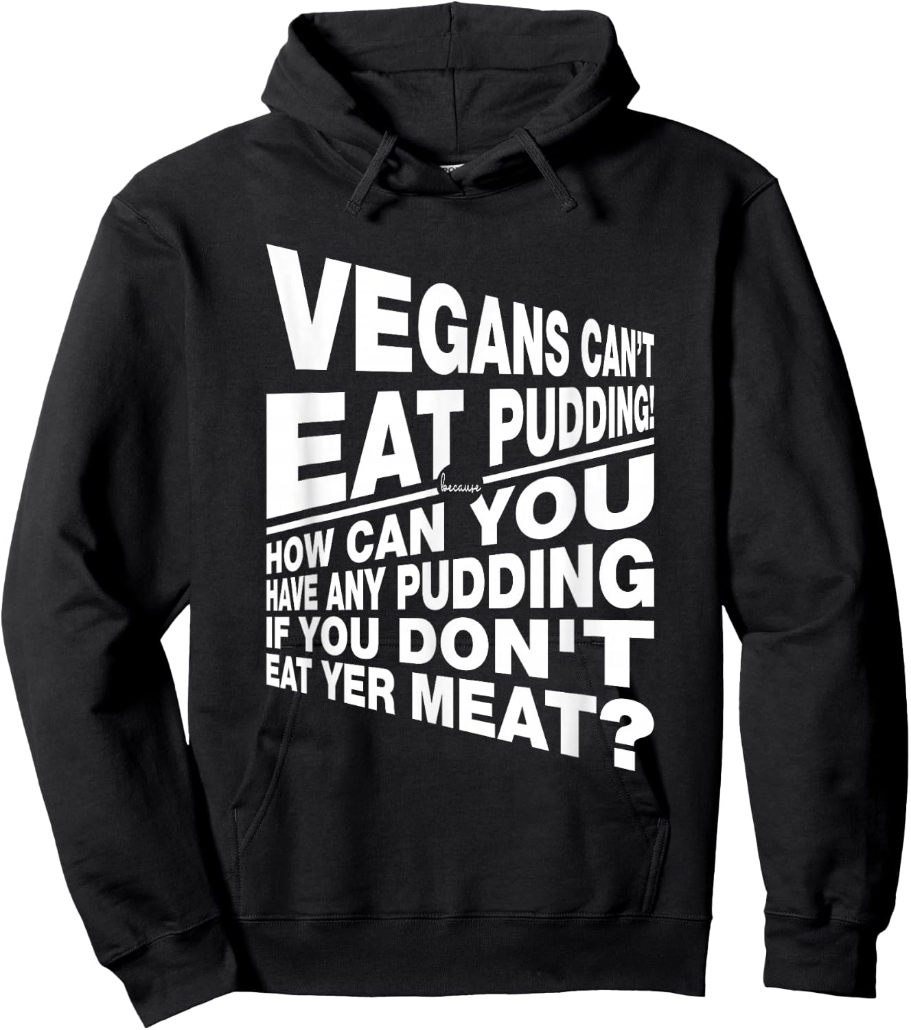 Vegans You Can't Have Any Pudding If You Don't Eat Your Meat Hoodie - Hoodie | Black