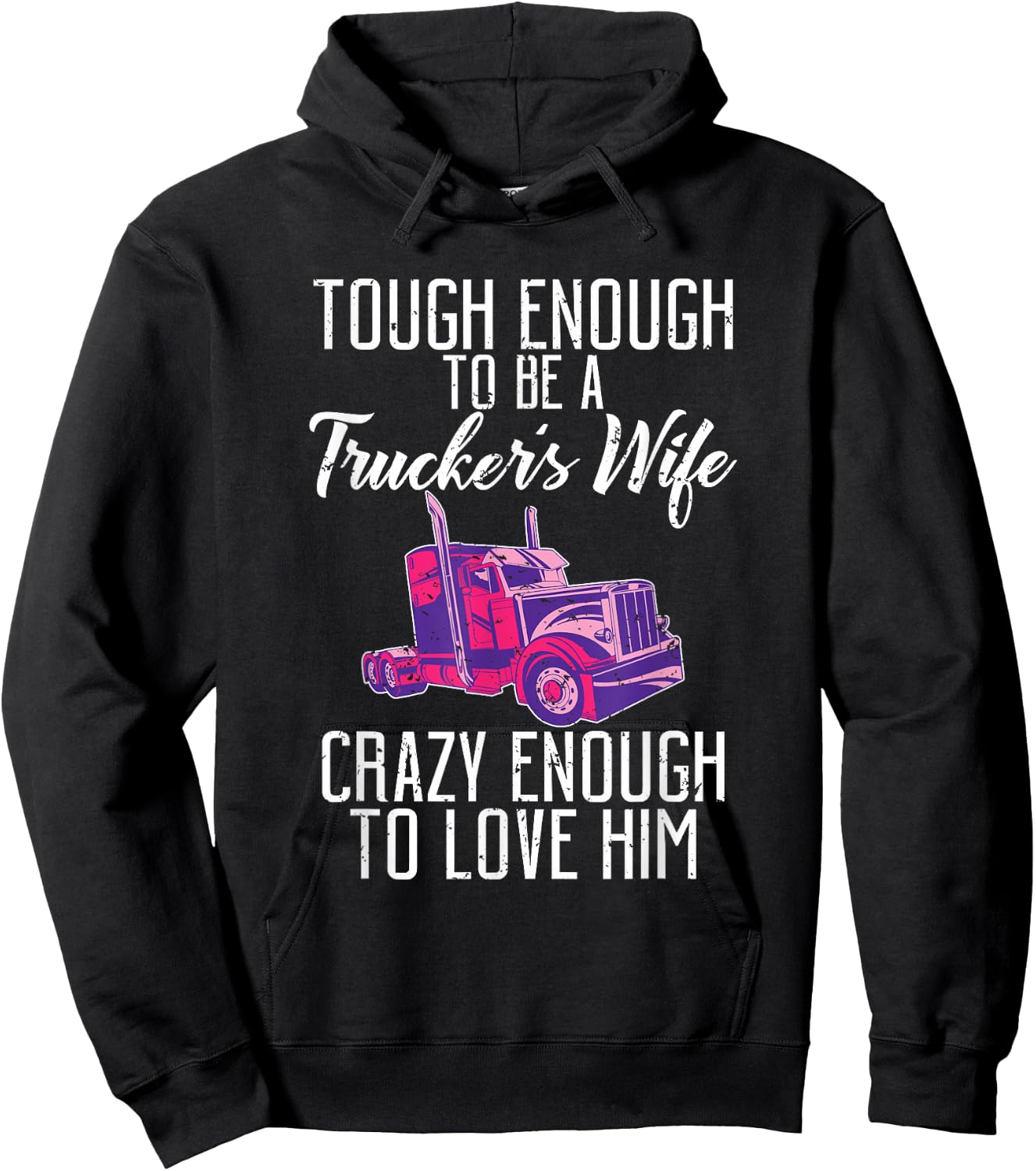 Tough enough to be a Truckers wife crazy enough to love him Hoodie - Hoodie | Black