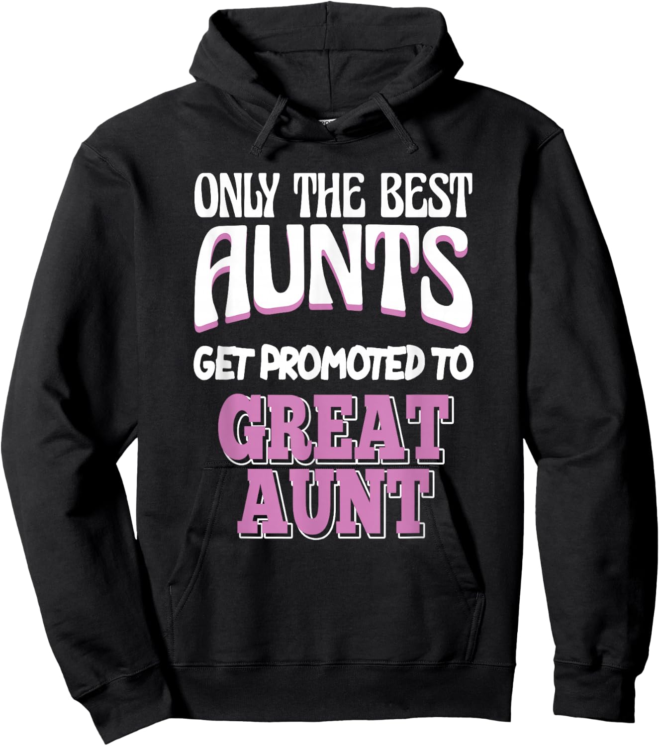 Only The Best Aunts Get Promoted To Great Aunt Hoodie - Hoodie | Black