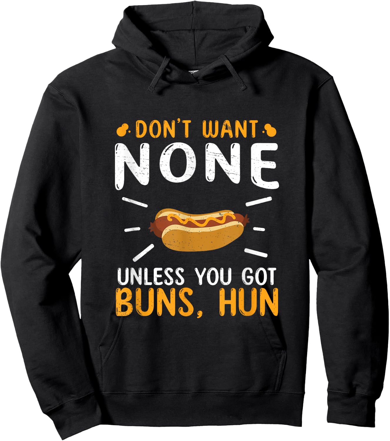 Don't Want None Unless You Got Buns Hun Funny Hot Dog Lovers Men Women Hoodie - Hoodie | Black
