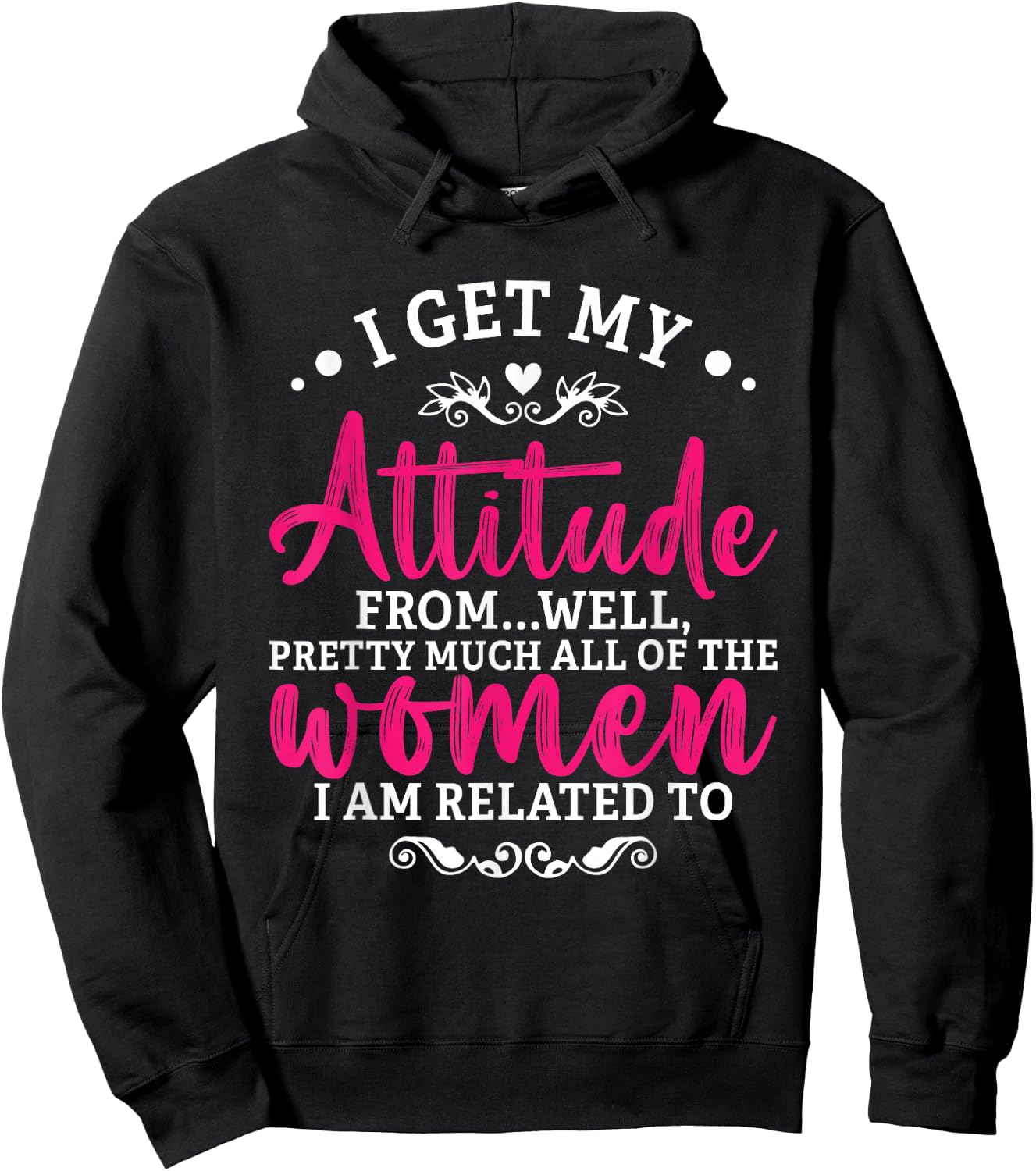 I Get My Attitude From Women In My Life Toddler Girl Sassy Hoodie - Hoodie | Black