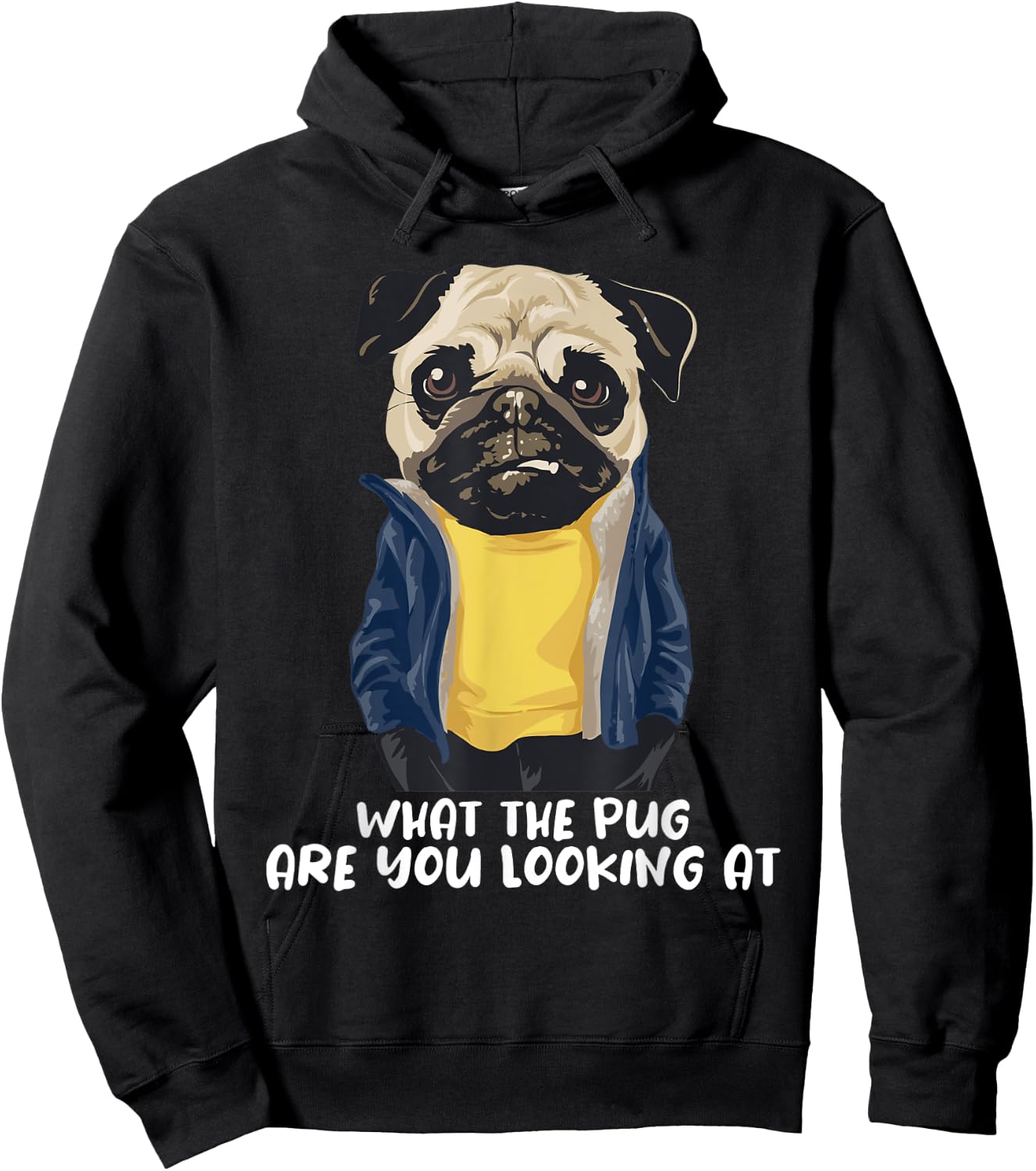 What The Pug Are You Looking At - Puppy Pet Lover Dog Owner Hoodie - Hoodie | Black