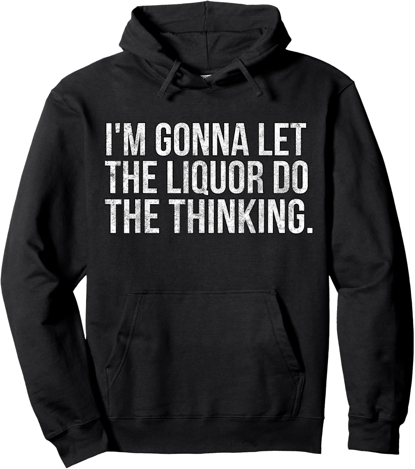 I'm gonna let the liquor do the thinking. Vintage Hoodie - Hoodie | Black