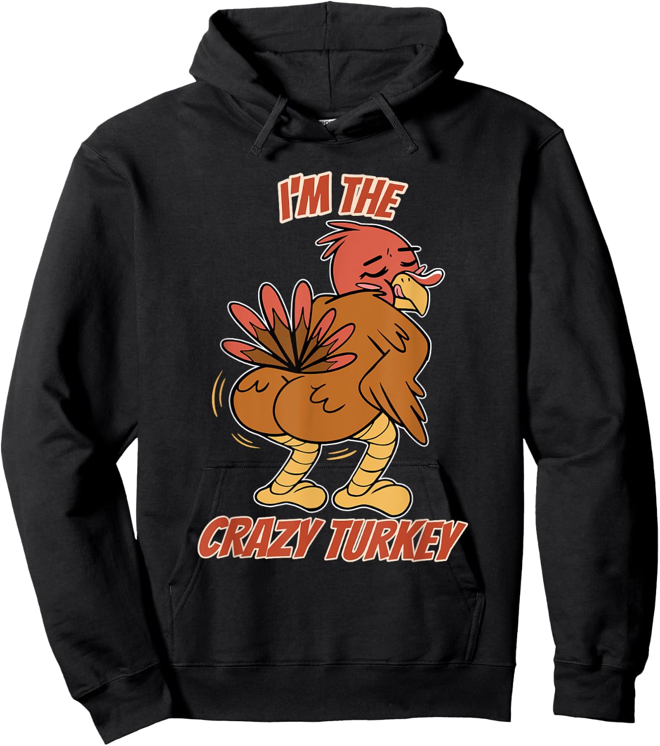 I'm The Crazy Turkey Thanksgiving Turkey Hoodie - Hoodie | Black