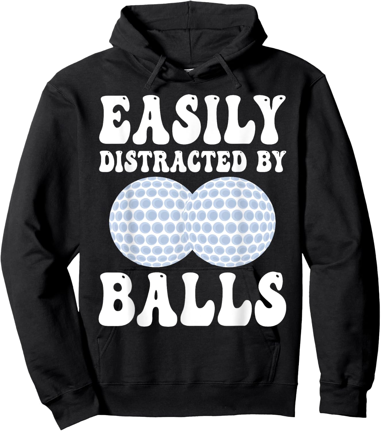 Funny Golf Ball Easily Distracted by Balls Humor Golfing Hoodie - Hoodie | Black