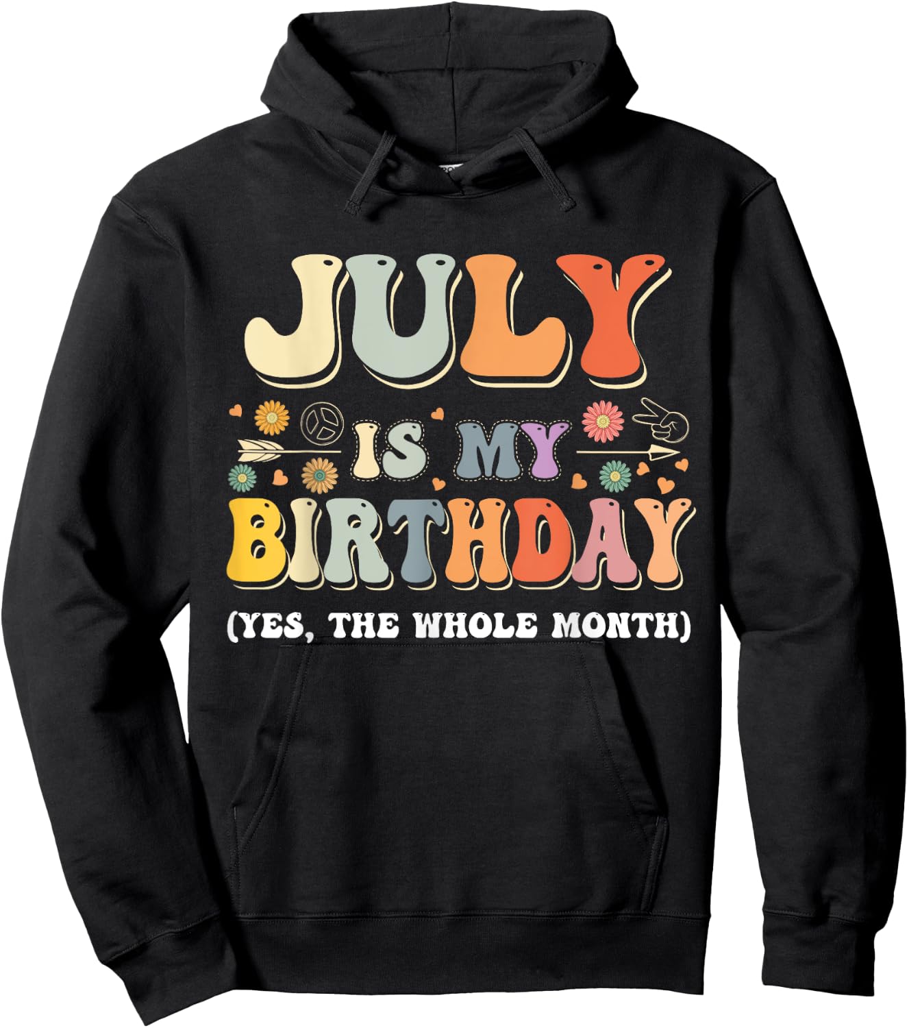 July Is My Birthday Yes The Whole Month Birthday Groovy Hoodie - Hoodie | Black