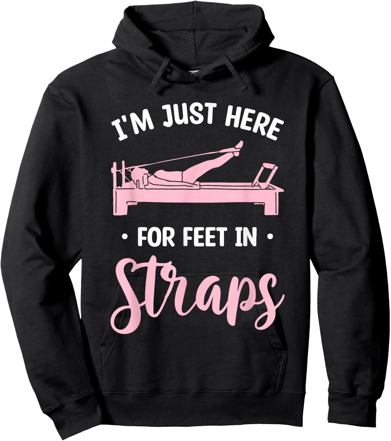 I'm Just Here For Feet In Straps Pilates Workout Exercise Hoodie - Hoodie | Black