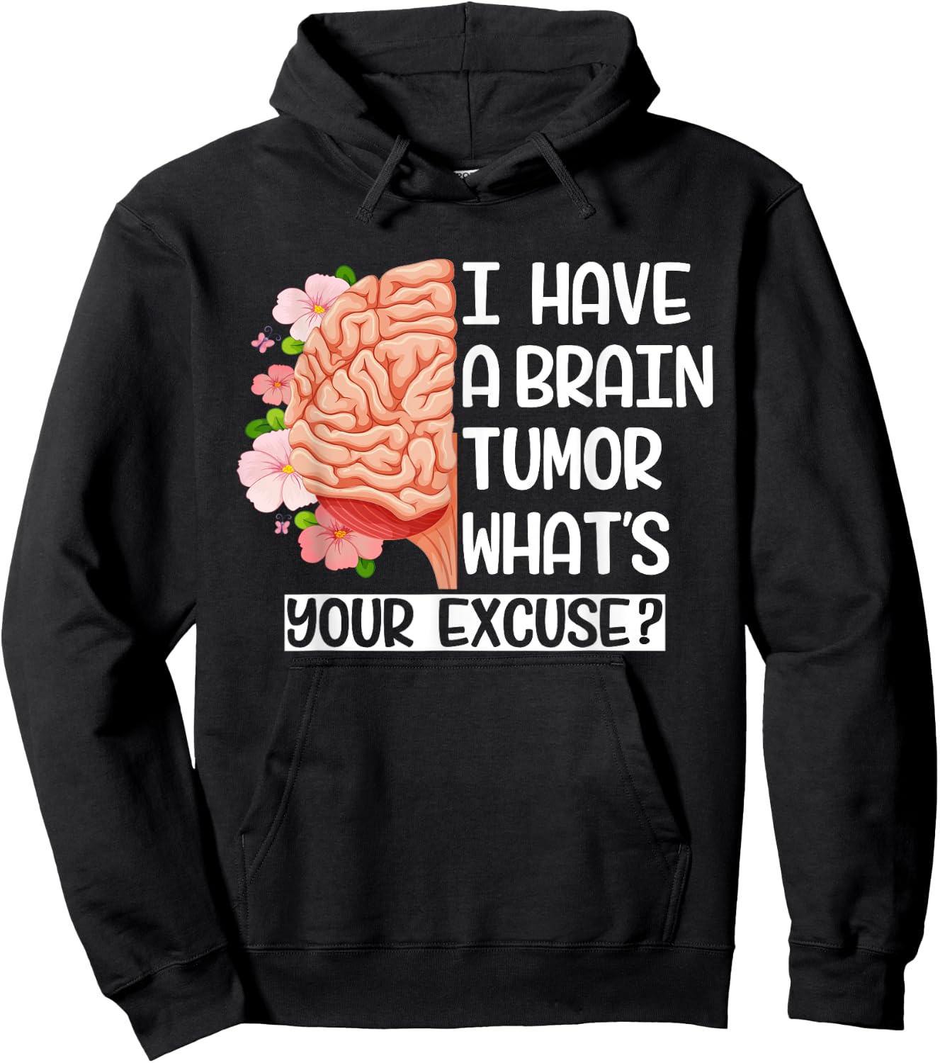 I Have a Brain Tumor What's Your Excuse Funny Brain Surgery Hoodie - Hoodie | Black