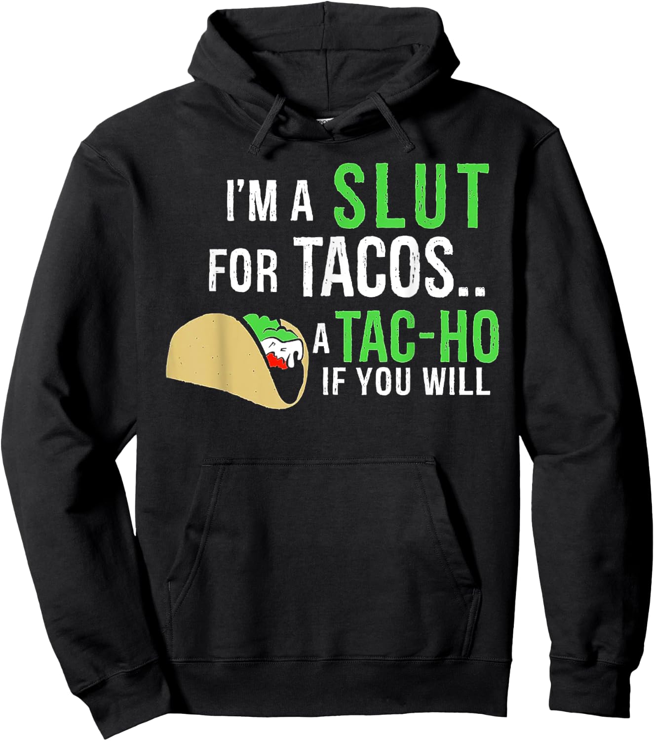 I’m A Slut For Tacos A Tac-Ho If You Will Hoodie - Hoodie | Black